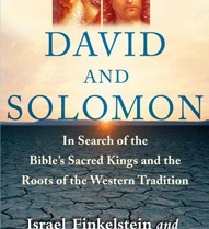 David and Solomon. In Search of the Bible Sacred Kings and the Roots of Western Tradition